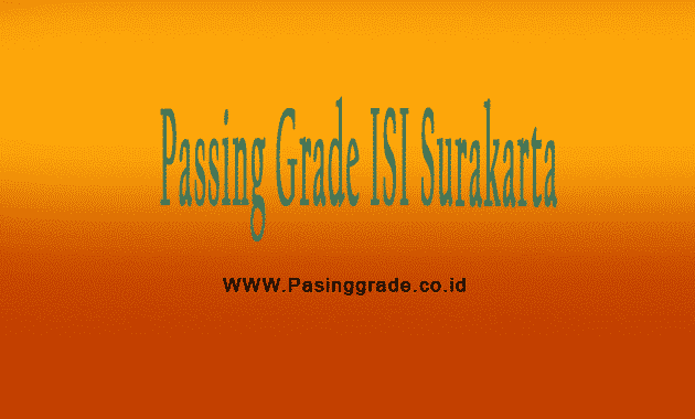 Passing Grade ISI Surakarta 2023 Institut Seni Indonesia Surakarta