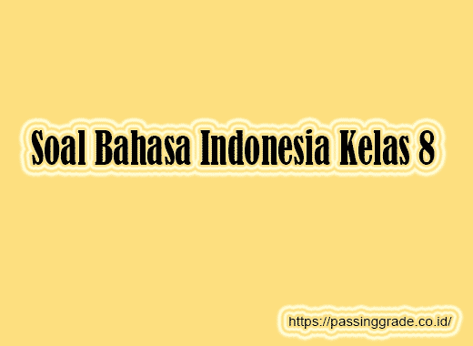 Soal Bahasa Indonesia Kelas 8 Semester 1 2 Beserta Jawaban