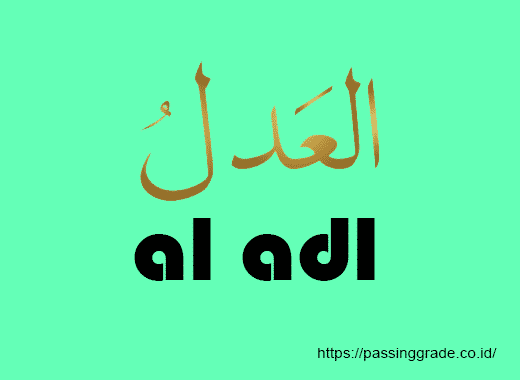 Salah satu asmaul husna adalah al ‘adl yang artinya adalah....