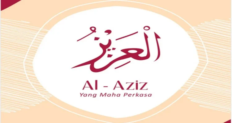 Al Aziz Artinya Apa, Memahami Nama Allah yang Sarat Keagungan